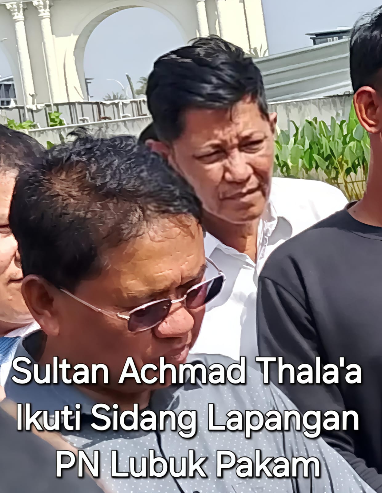 Sultan Serdang IX Syariful Alamsyah Tuanku Achmad Thala'a Minta Menteri ATR/BPN Kembalikan Tanah Konsesi Ex PTPN II Seluas 23.000 Hektare Kepada Kesultanan Negeri Serdang - IMG 20250724 WA0021 3